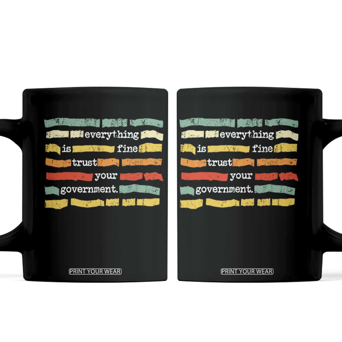 Everything Is Fine Trust Your Government Coffee Mug Retro Political Statement TS11 Black Print Your Wear