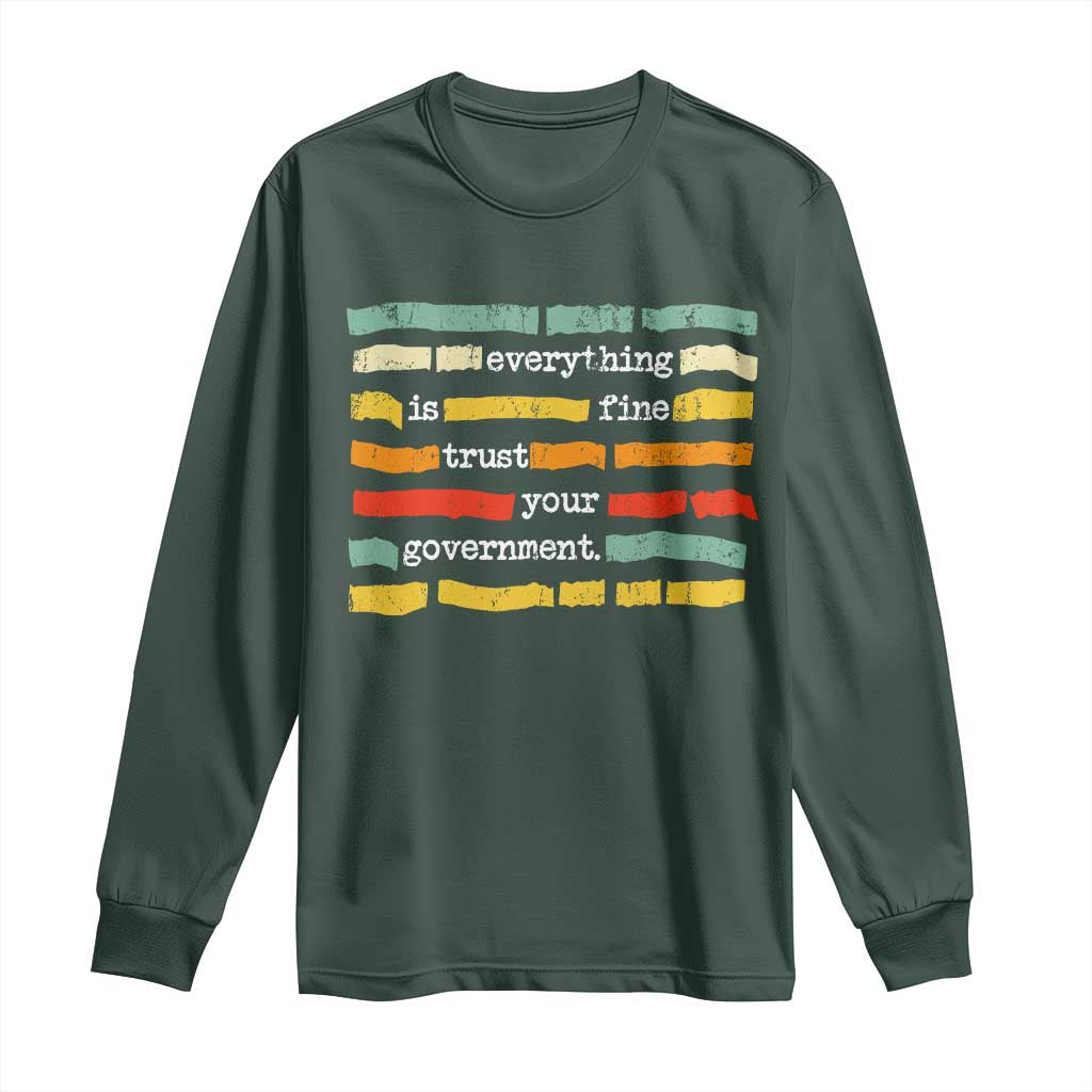 Everything Is Fine Trust Your Government Long Sleeve Shirt Retro Political Statement TS11 Dark Forest Green Print Your Wear