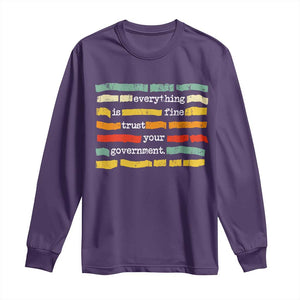 Everything Is Fine Trust Your Government Long Sleeve Shirt Retro Political Statement TS11 Purple Print Your Wear