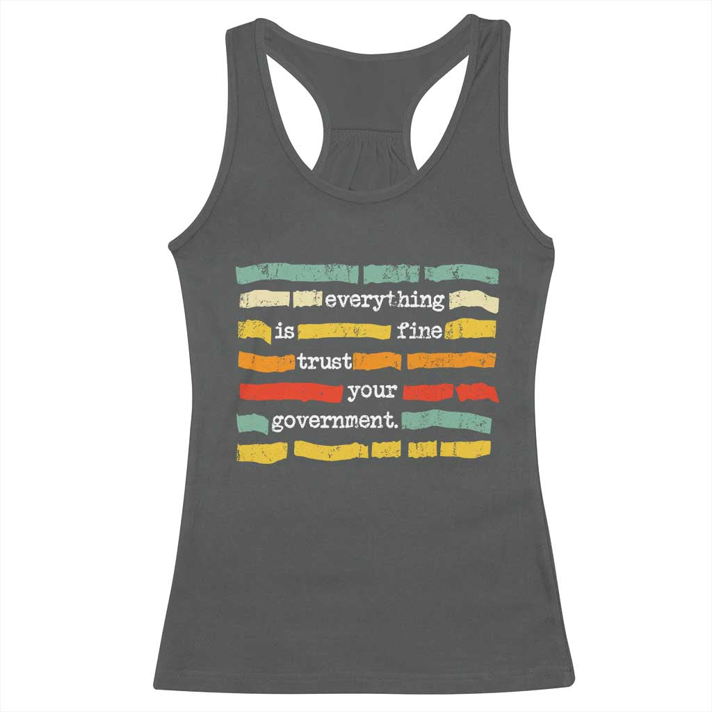 Everything Is Fine Trust Your Government Racerback Tank Top Retro Political Statement TS11 Dark Heather Print Your Wear