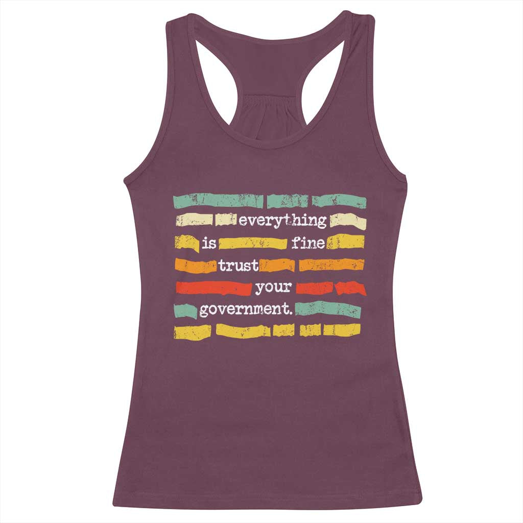 Everything Is Fine Trust Your Government Racerback Tank Top Retro Political Statement TS11 Maroon Print Your Wear