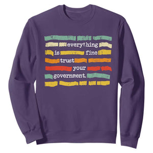 Everything Is Fine Trust Your Government Sweatshirt Retro Political Statement TS11 Purple Print Your Wear
