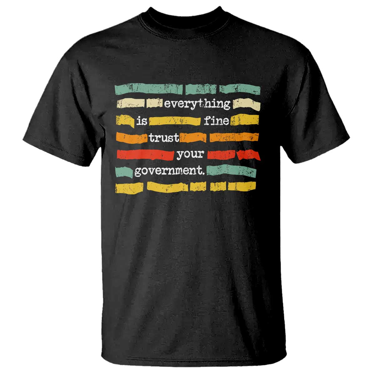 Everything Is Fine Trust Your Government T Shirt - Retro Political Statement TS11 Black Print Your Wear