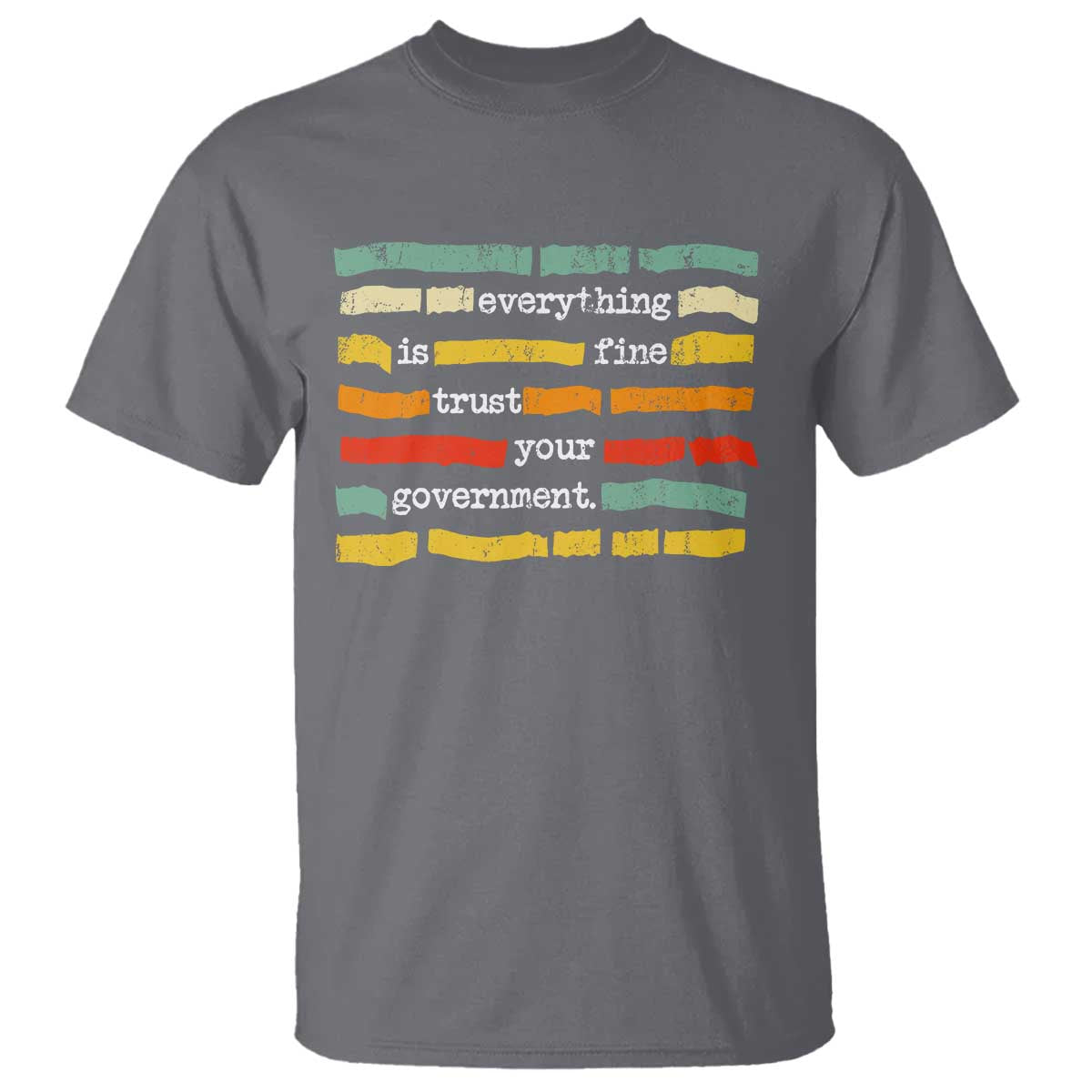 Everything Is Fine Trust Your Government T Shirt - Retro Political Statement TS11 Charcoal Print Your Wear