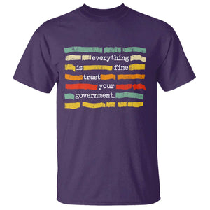 Everything Is Fine Trust Your Government T Shirt - Retro Political Statement TS11 Purple Print Your Wear