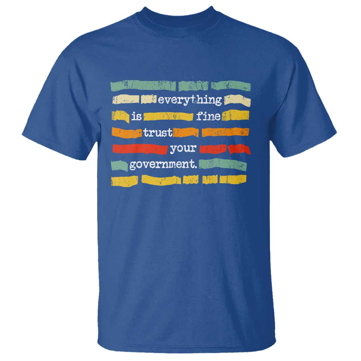 Everything Is Fine Trust Your Government T Shirt - Retro Political Statement TS11 Royal Blue Print Your Wear
