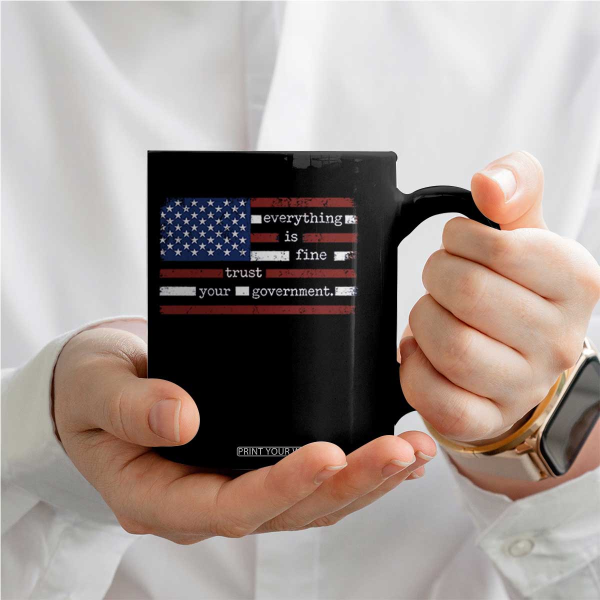 Everything Is Fine Trust Your Government Coffee Mug Funny Political American Flag TS11 Print Your Wear