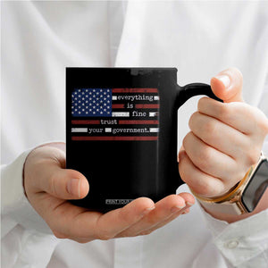 Everything Is Fine Trust Your Government Coffee Mug Funny Political American Flag TS11 Print Your Wear