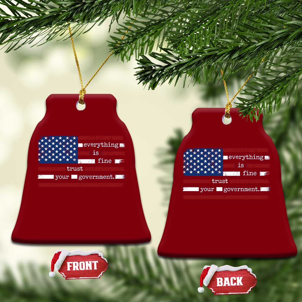 Everything Is Fine Trust Your Government Ceramic Ornament Funny Political American Flag TS11 Print Your Wear