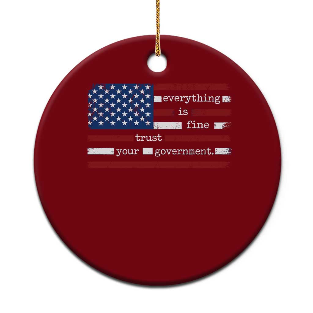 Everything Is Fine Trust Your Government Ceramic Ornament Funny Political American Flag TS11 1pc Red Print Your Wear