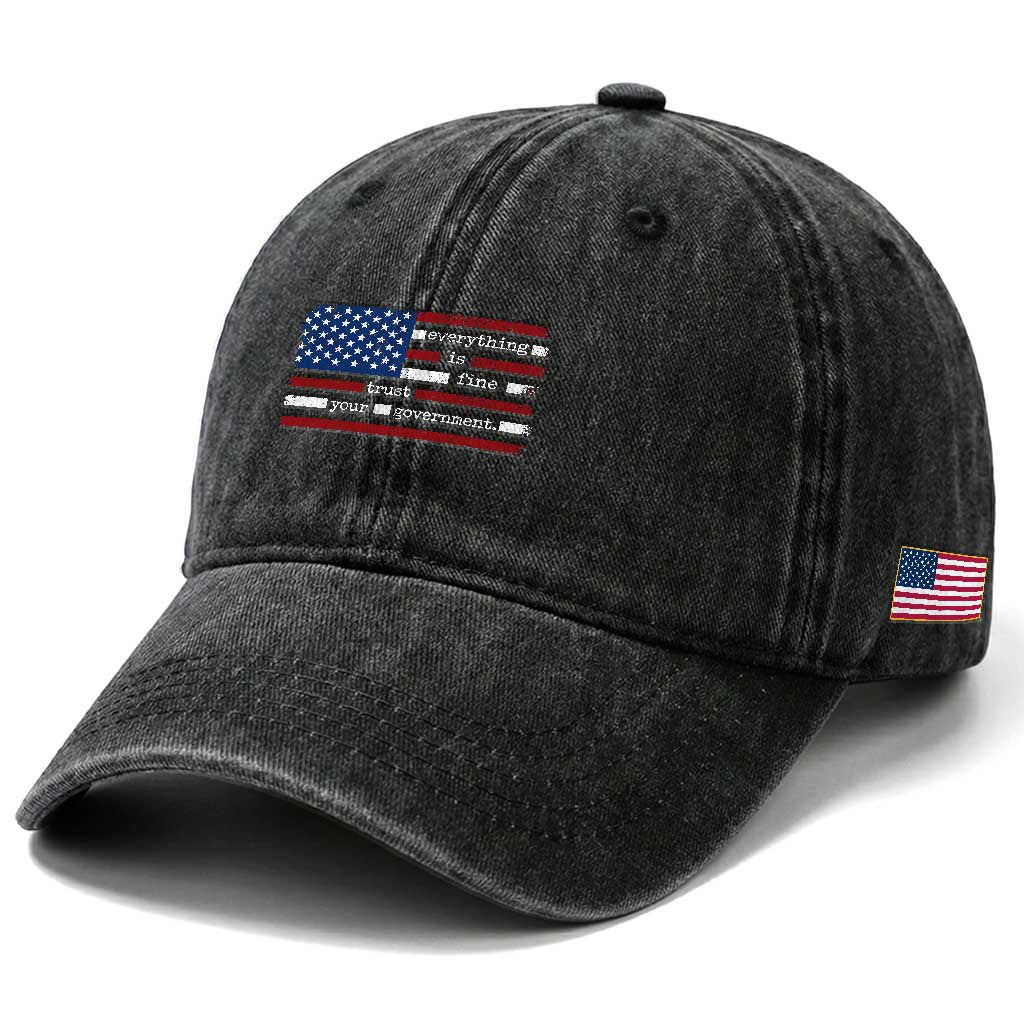 Everything Is Fine Trust Your Government Washed Cotton Baseball Cap Funny Political American Flag TS11 Print Your Wear
