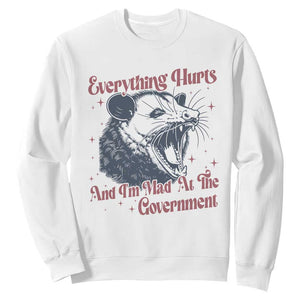 Everything Hurts And I Am Mad At The Government Sweatshirt Funny Burnout Possum TS11 White Print Your Wear