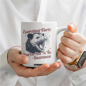 Everything Hurts And I Am Mad At The Government Coffee Mug Funny Burnout Possum TS11 Print Your Wear