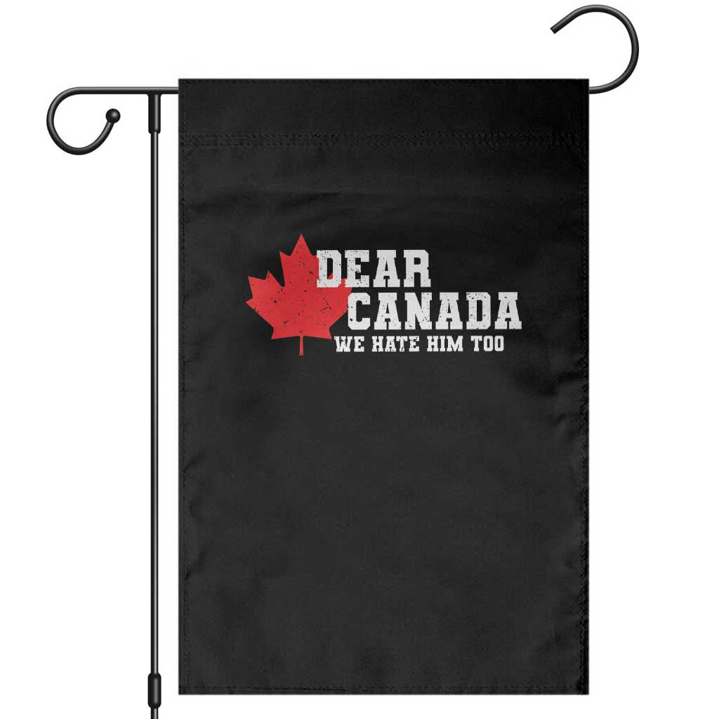 Funny Dear Canada We Hate Him Too Garden Flag Vintage Maple Leaf