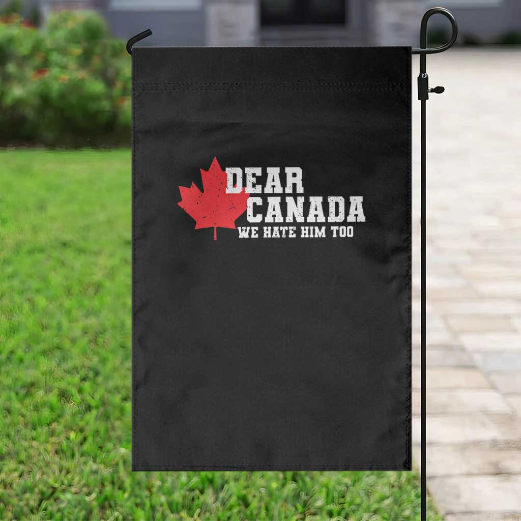 Funny Dear Canada We Hate Him Too Garden Flag Vintage Maple Leaf