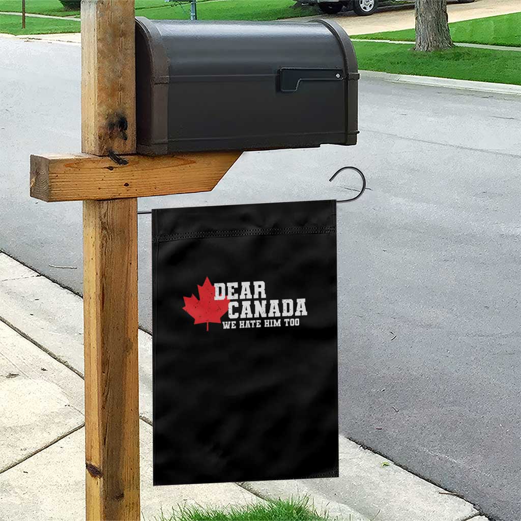 Funny Dear Canada We Hate Him Too Garden Flag Vintage Maple Leaf