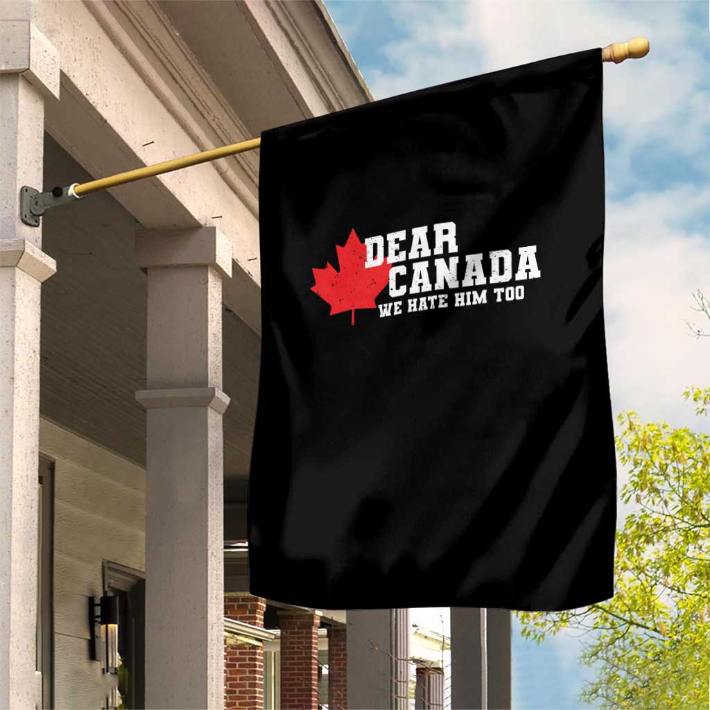 Funny Dear Canada We Hate Him Too Garden Flag Vintage Maple Leaf
