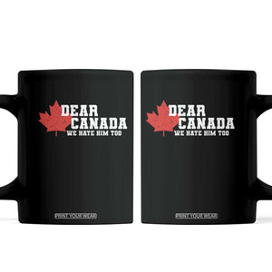 Funny Dear Canada We Hate Him Too Coffee Mug Vintage Maple Leaf