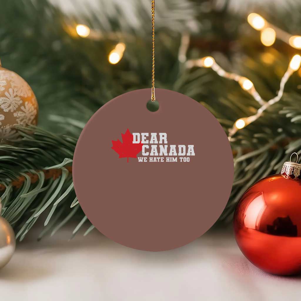 Funny Dear Canada We Hate Him Too Ceramic Ornament Vintage Maple Leaf