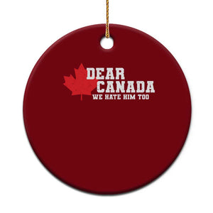 Funny Dear Canada We Hate Him Too Ceramic Ornament Vintage Maple Leaf