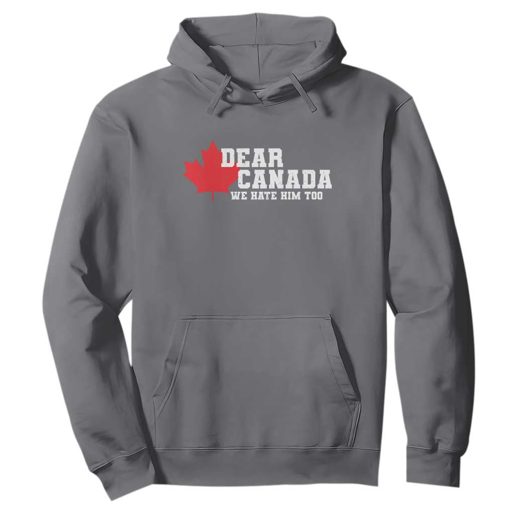 Funny Dear Canada We Hate Him Too Hoodie Vintage Maple Leaf