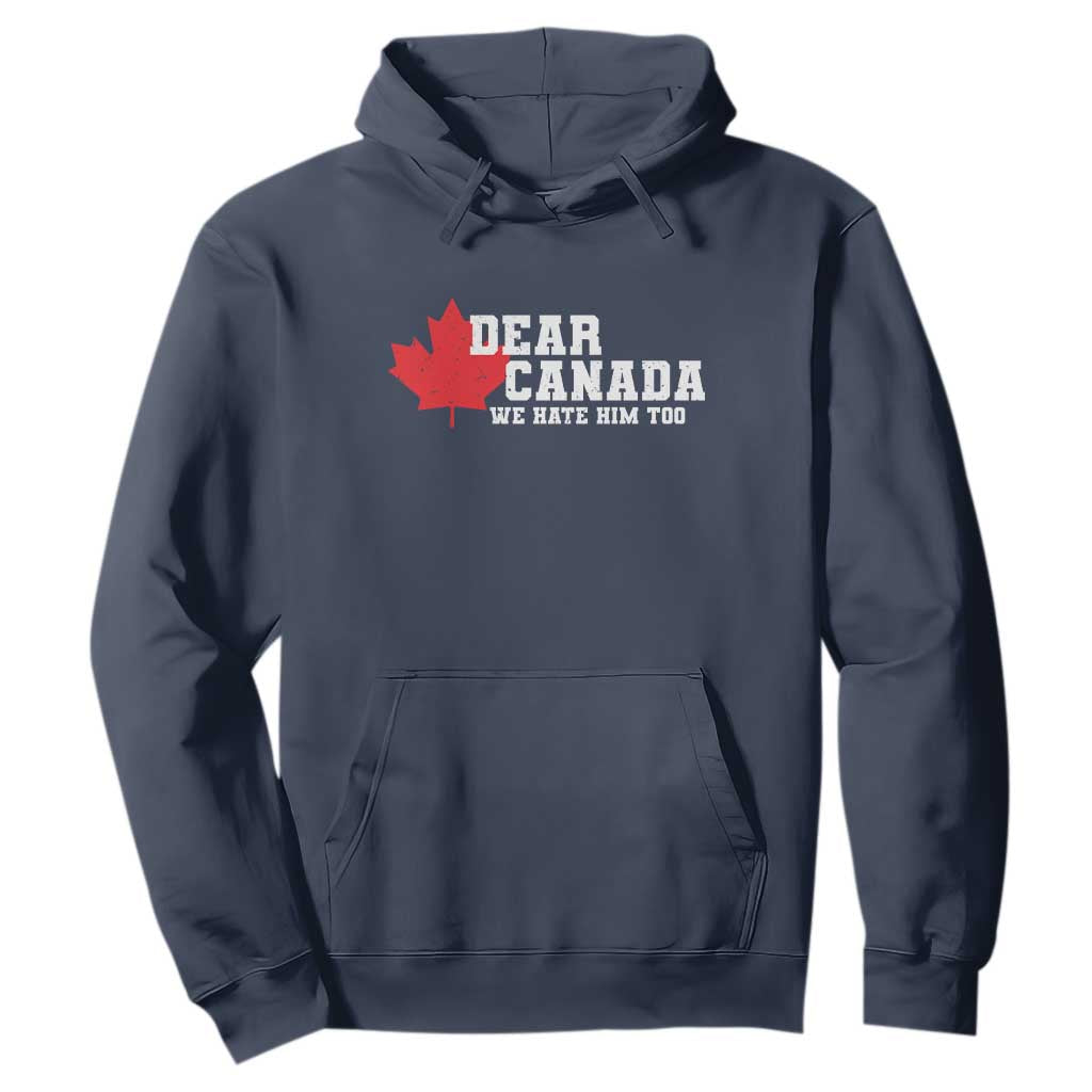 Funny Dear Canada We Hate Him Too Hoodie Vintage Maple Leaf
