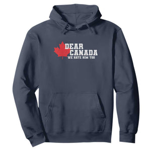 Funny Dear Canada We Hate Him Too Hoodie Vintage Maple Leaf