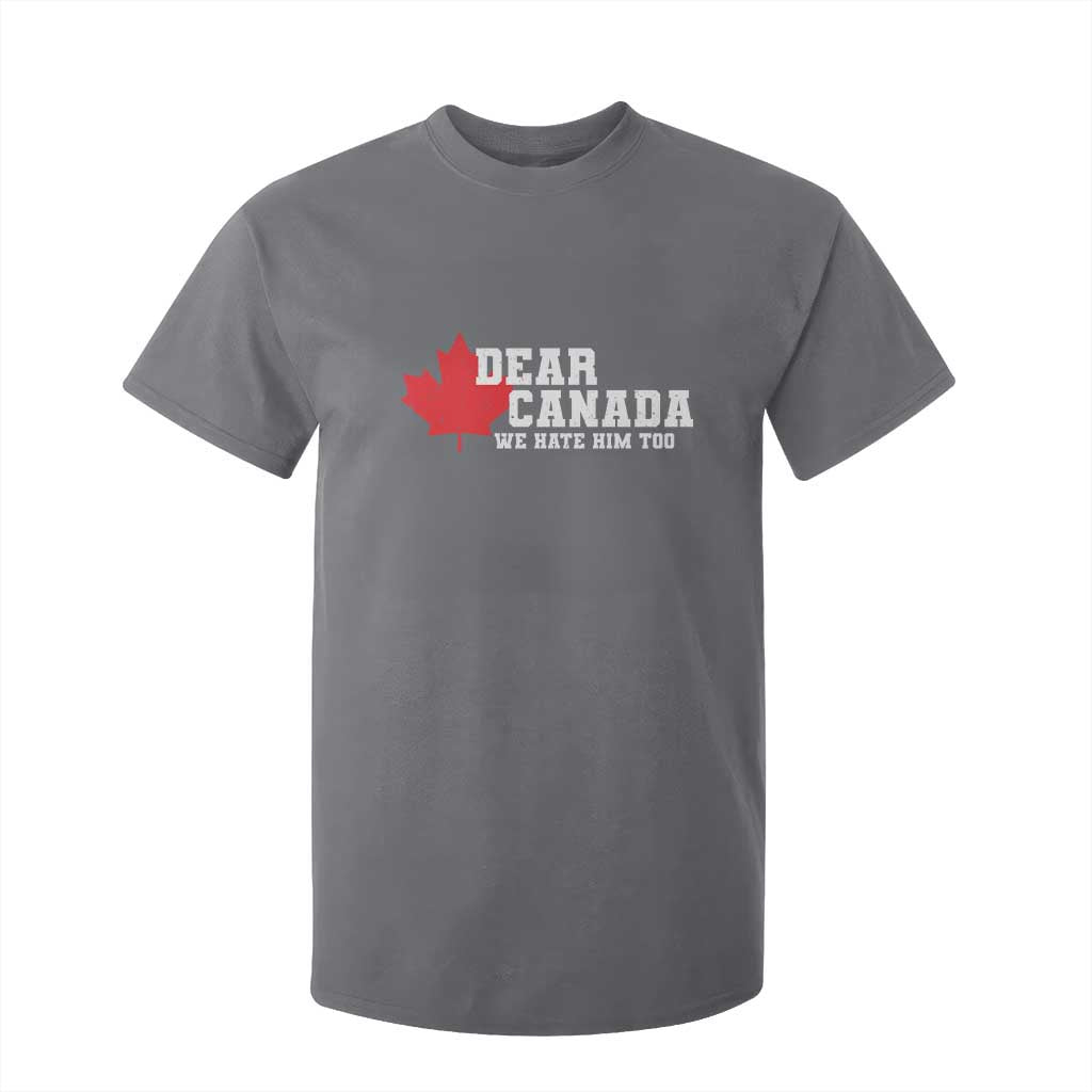 Funny Dear Canada We Hate Him Too T Shirt For Kid Vintage Maple Leaf