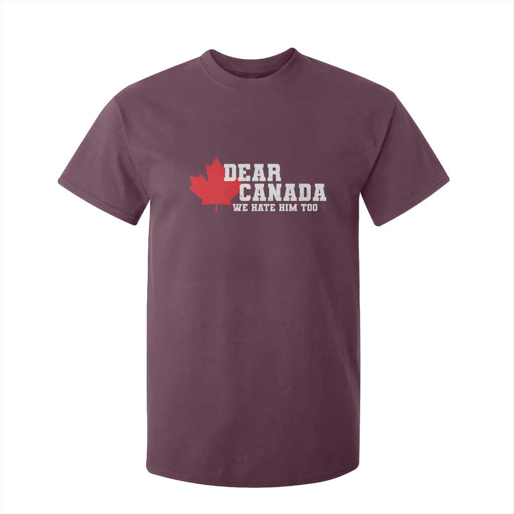 Funny Dear Canada We Hate Him Too T Shirt For Kid Vintage Maple Leaf