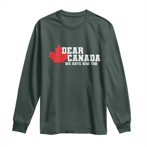Funny Dear Canada We Hate Him Too Long Sleeve Shirt Vintage Maple Leaf