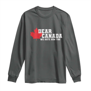 Funny Dear Canada We Hate Him Too Long Sleeve Shirt Vintage Maple Leaf