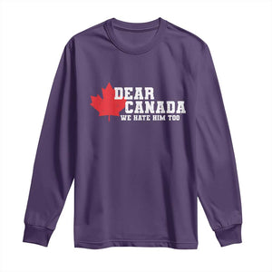 Funny Dear Canada We Hate Him Too Long Sleeve Shirt Vintage Maple Leaf