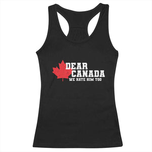 Funny Dear Canada We Hate Him Too Racerback Tank Top Vintage Maple Leaf