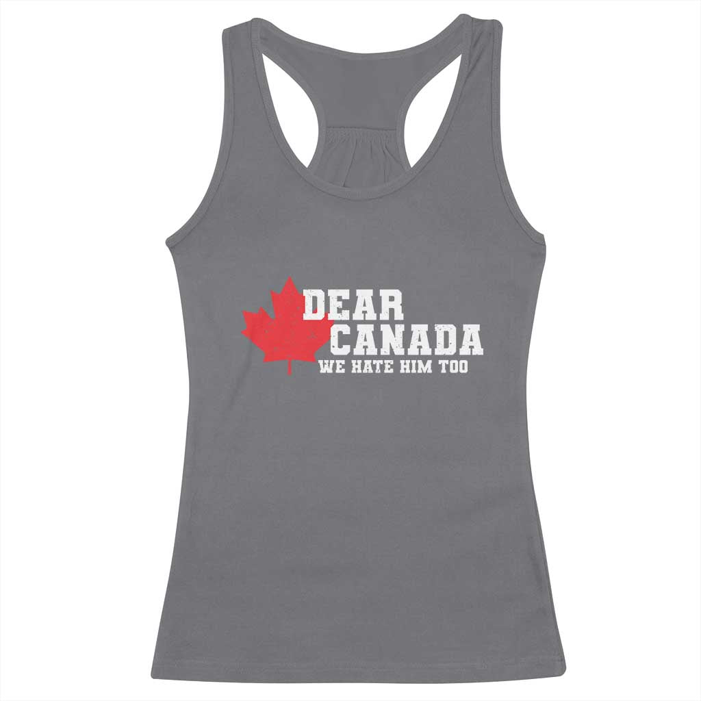 Funny Dear Canada We Hate Him Too Racerback Tank Top Vintage Maple Leaf