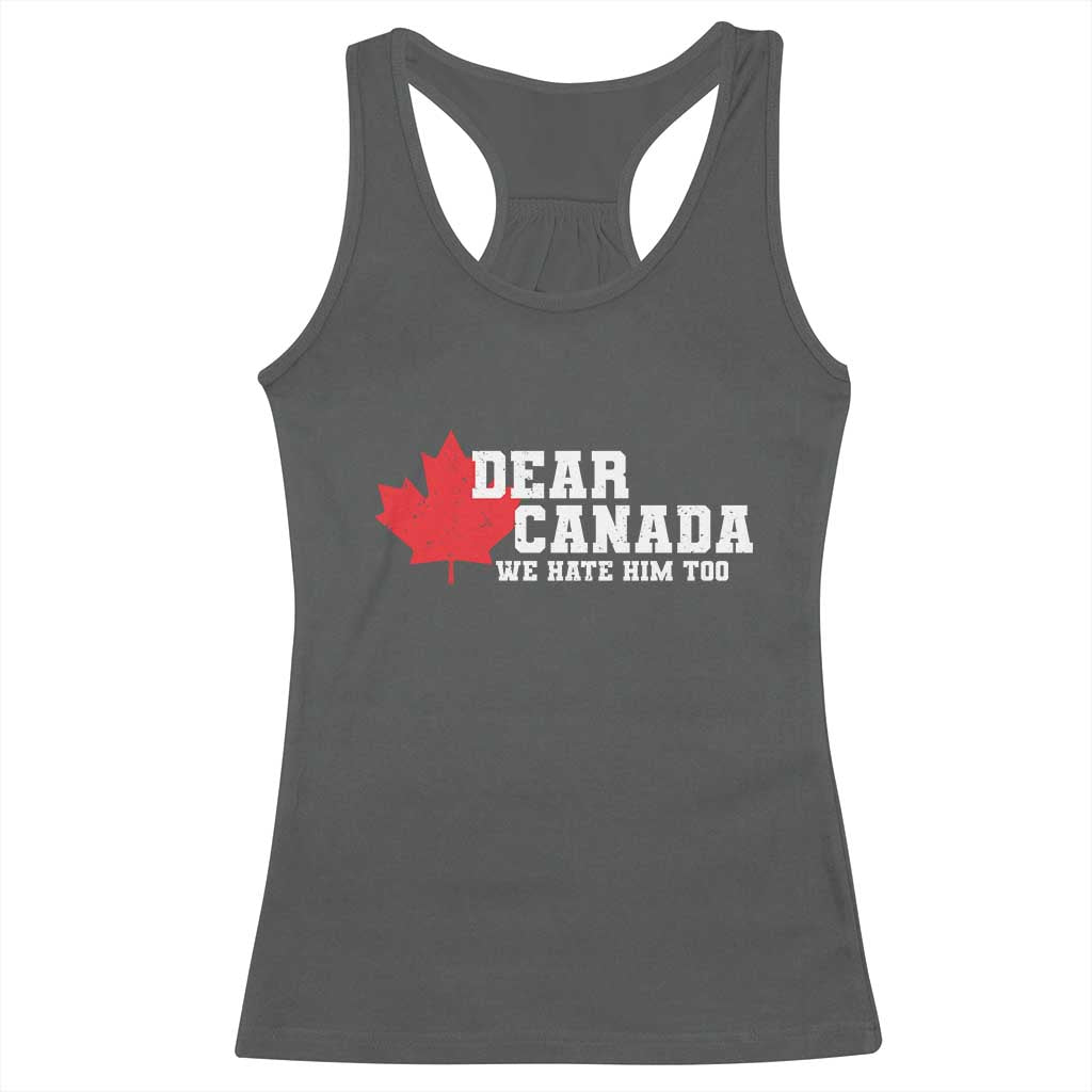 Funny Dear Canada We Hate Him Too Racerback Tank Top Vintage Maple Leaf