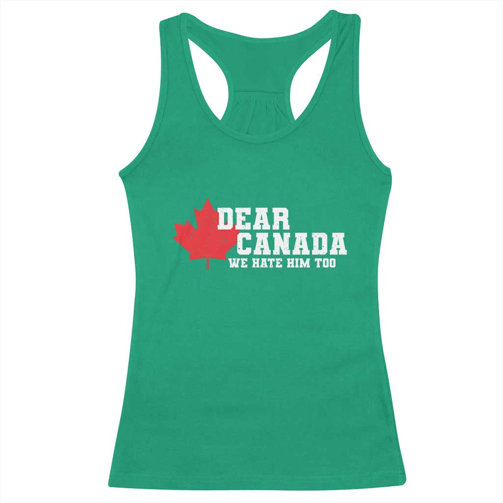 Funny Dear Canada We Hate Him Too Racerback Tank Top Vintage Maple Leaf