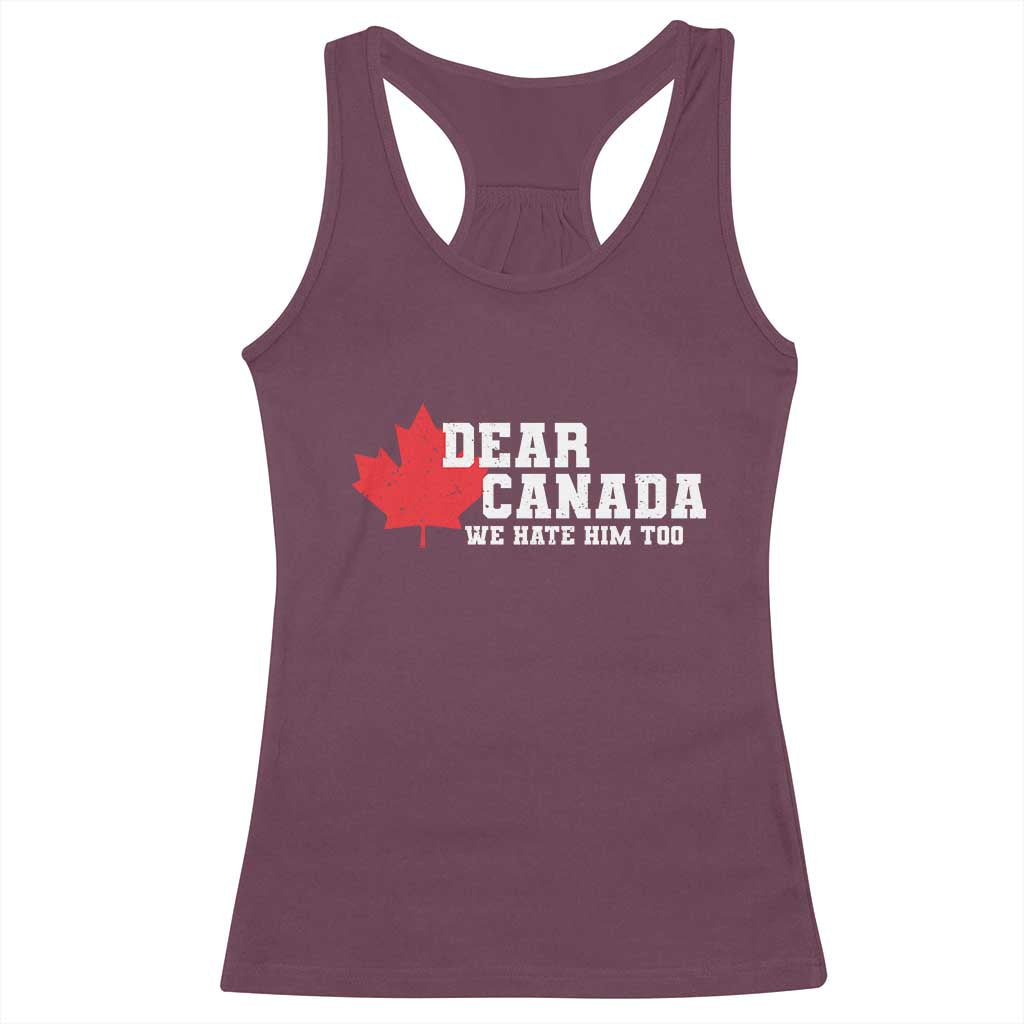 Funny Dear Canada We Hate Him Too Racerback Tank Top Vintage Maple Leaf