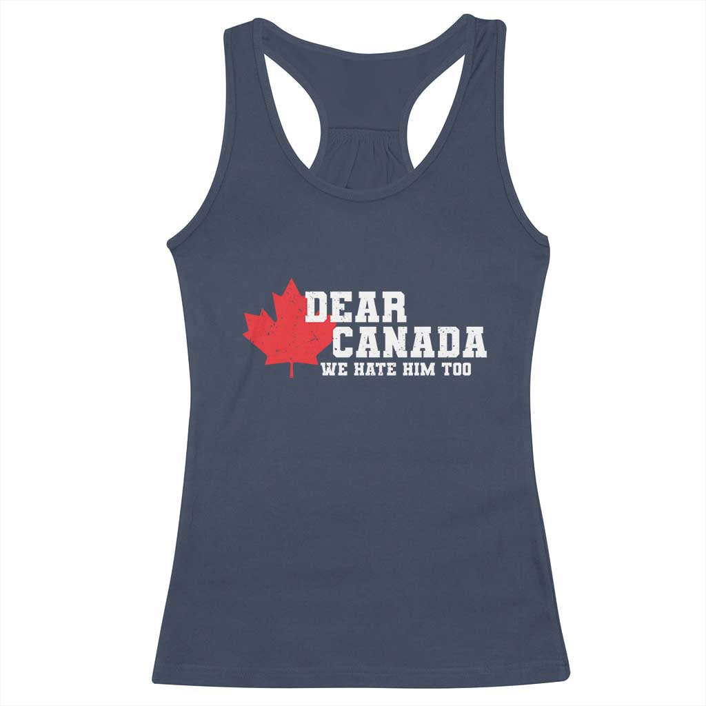 Funny Dear Canada We Hate Him Too Racerback Tank Top Vintage Maple Leaf