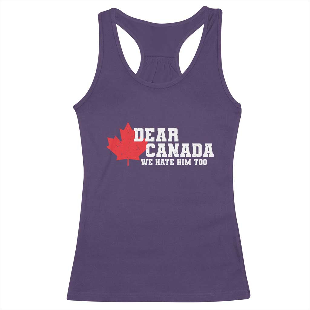 Funny Dear Canada We Hate Him Too Racerback Tank Top Vintage Maple Leaf