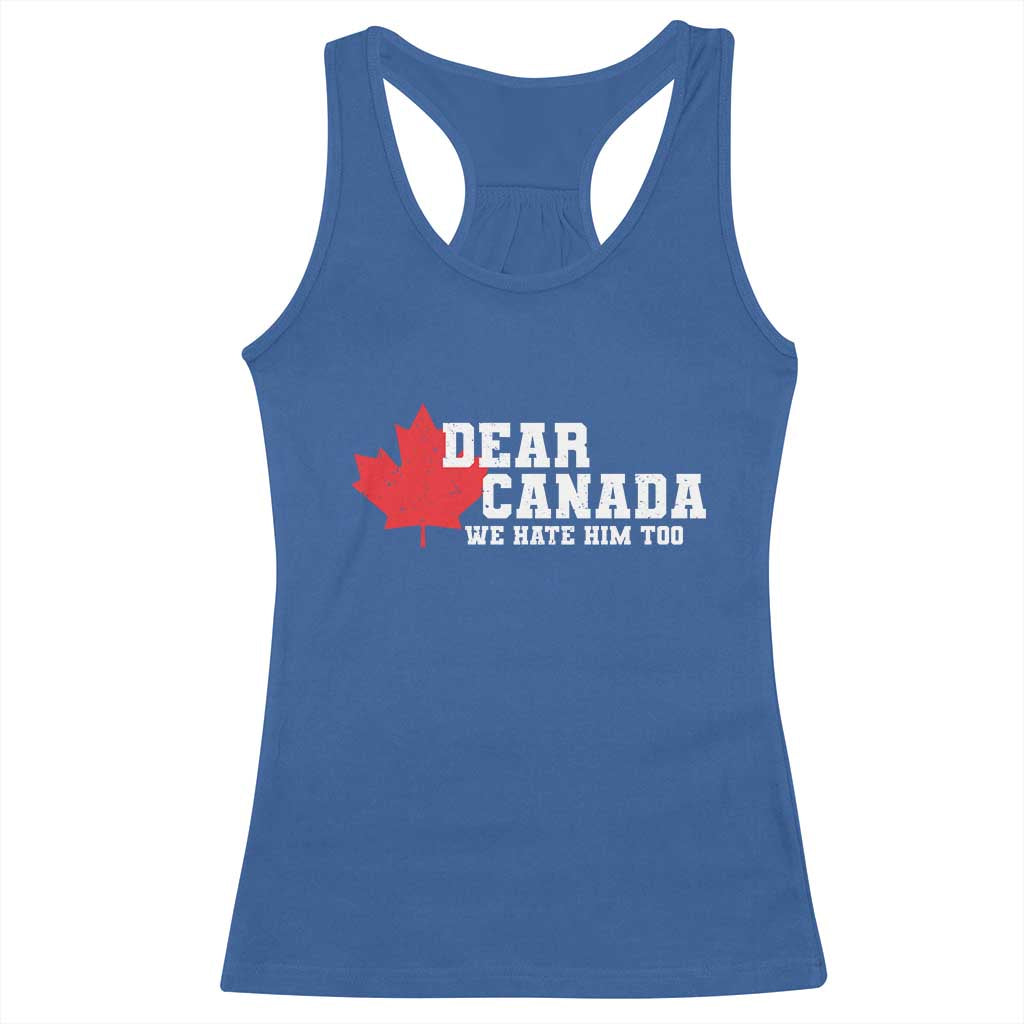 Funny Dear Canada We Hate Him Too Racerback Tank Top Vintage Maple Leaf