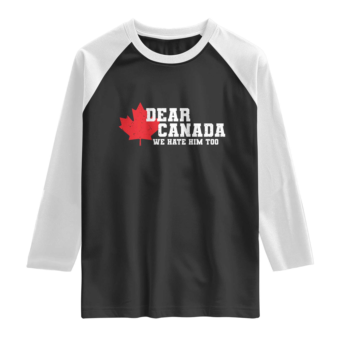 Funny Dear Canada We Hate Him Too Raglan Shirt Vintage Maple Leaf