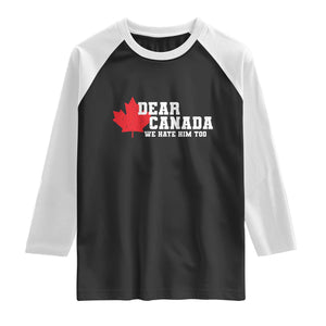 Funny Dear Canada We Hate Him Too Raglan Shirt Vintage Maple Leaf