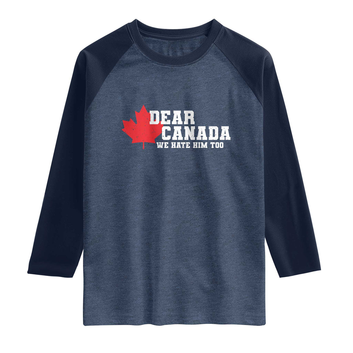 Funny Dear Canada We Hate Him Too Raglan Shirt Vintage Maple Leaf