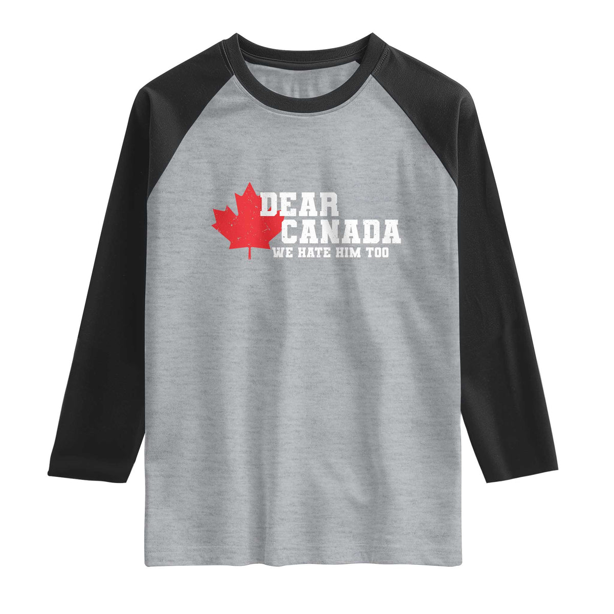 Funny Dear Canada We Hate Him Too Raglan Shirt Vintage Maple Leaf