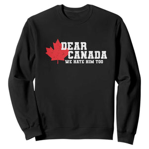 Funny Dear Canada We Hate Him Too Sweatshirt Vintage Maple Leaf