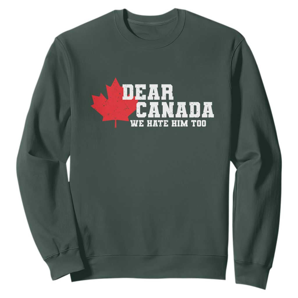 Funny Dear Canada We Hate Him Too Sweatshirt Vintage Maple Leaf