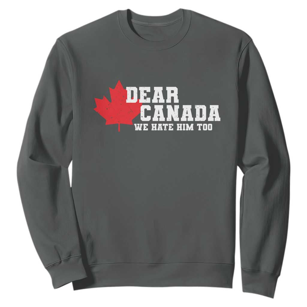 Funny Dear Canada We Hate Him Too Sweatshirt Vintage Maple Leaf