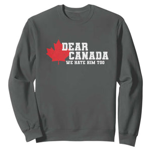 Funny Dear Canada We Hate Him Too Sweatshirt Vintage Maple Leaf