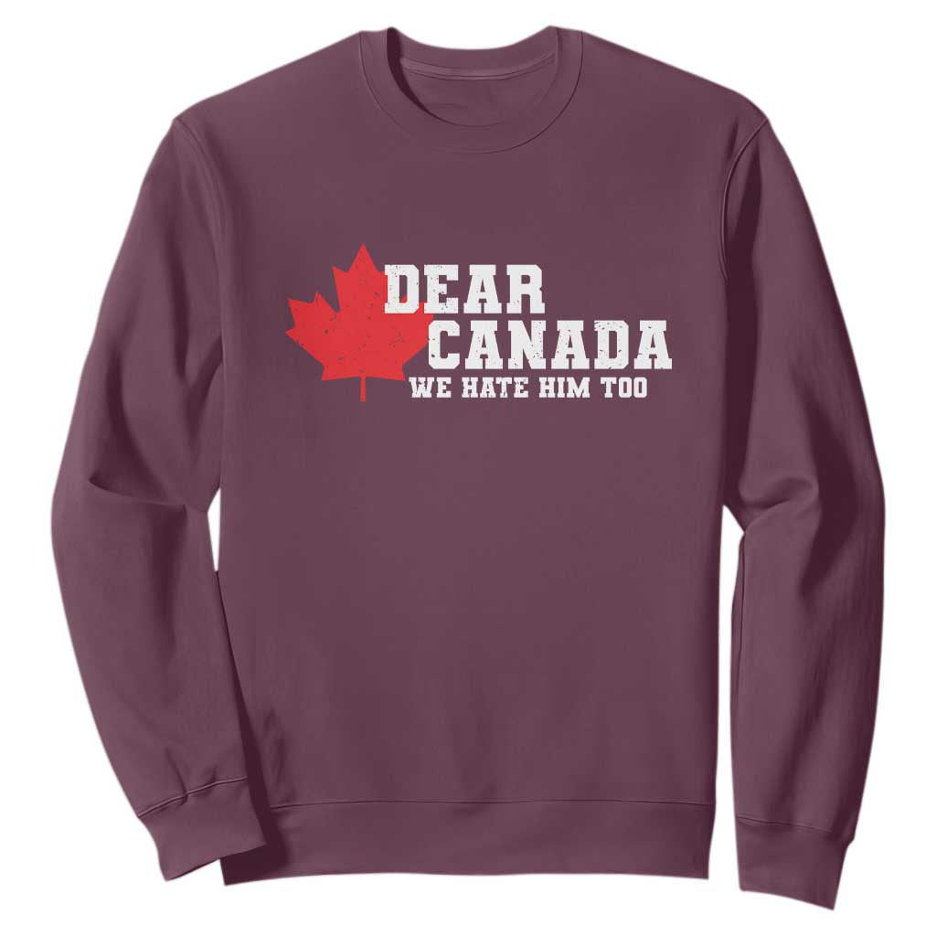 Funny Dear Canada We Hate Him Too Sweatshirt Vintage Maple Leaf