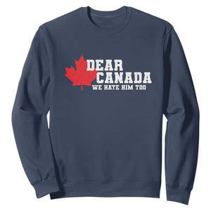 Funny Dear Canada We Hate Him Too Sweatshirt Vintage Maple Leaf